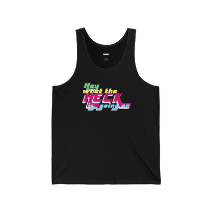 Hey What the Heck is Going On - Unisex Jersey Tank - Unisex/Adult