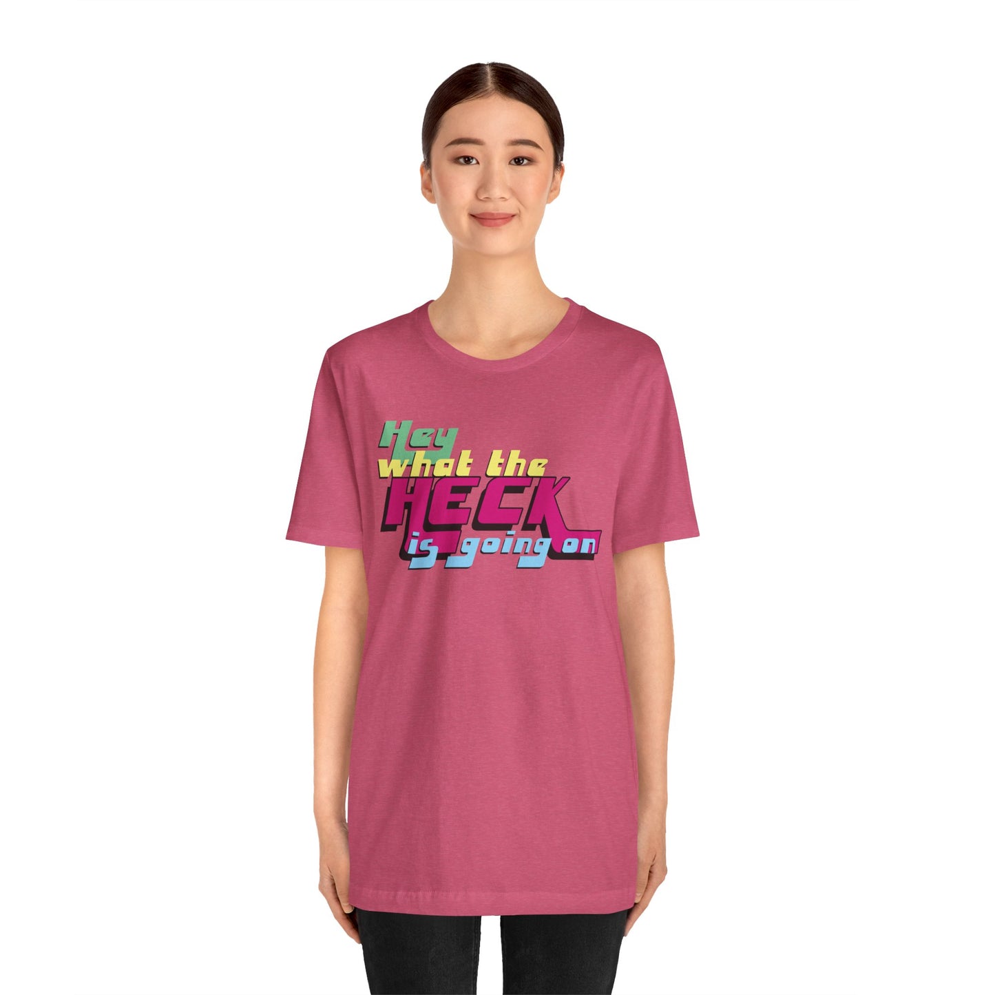 Hey What the Heck is Going On -  Soft Cotton Tee - Unisex/Adult