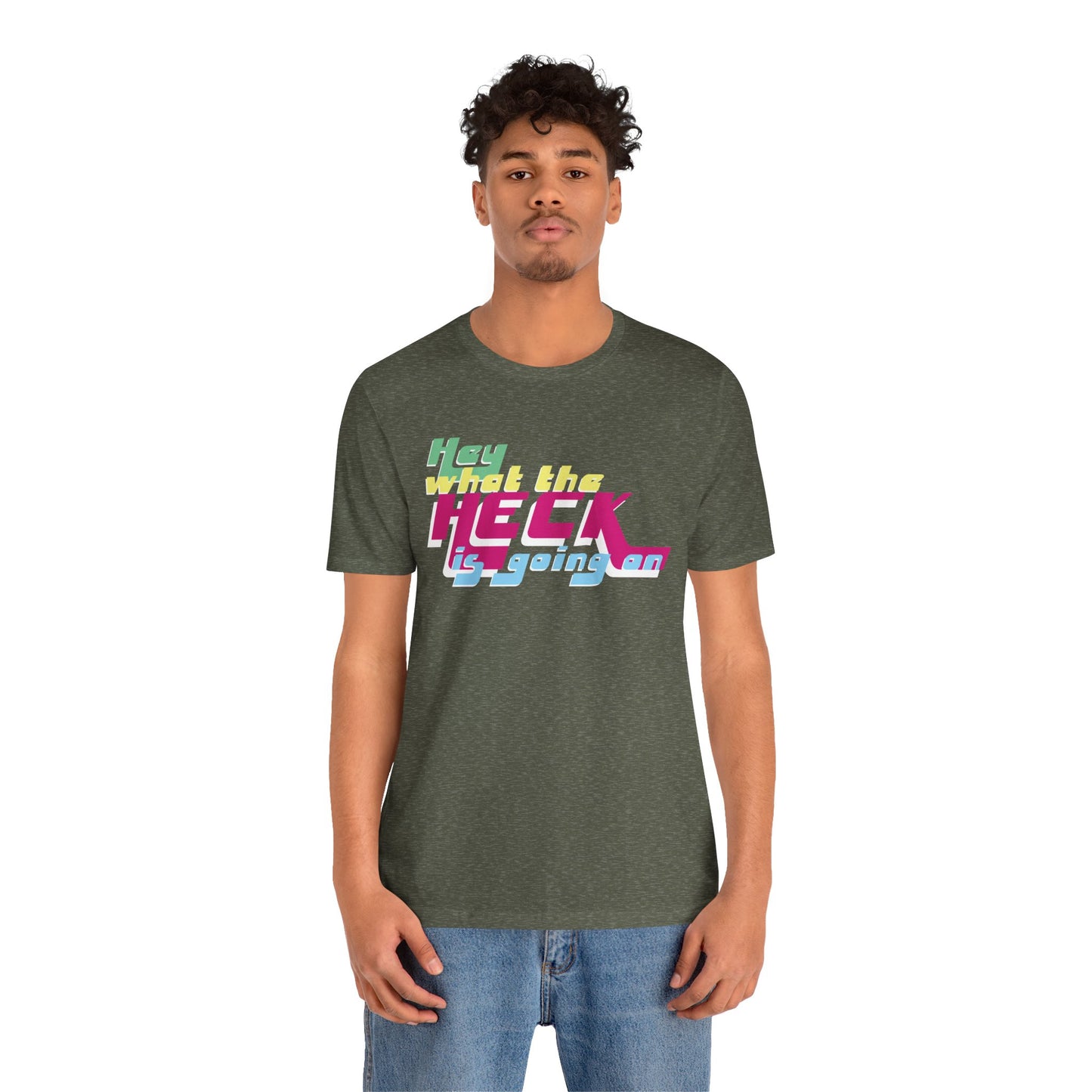 Hey What the Heck is Going On -  Soft Cotton Tee - Unisex/Adult