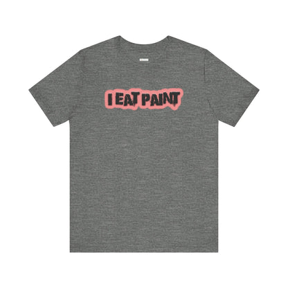 I Eat Paint -  Soft Cotton Tee - Adult/Unisex