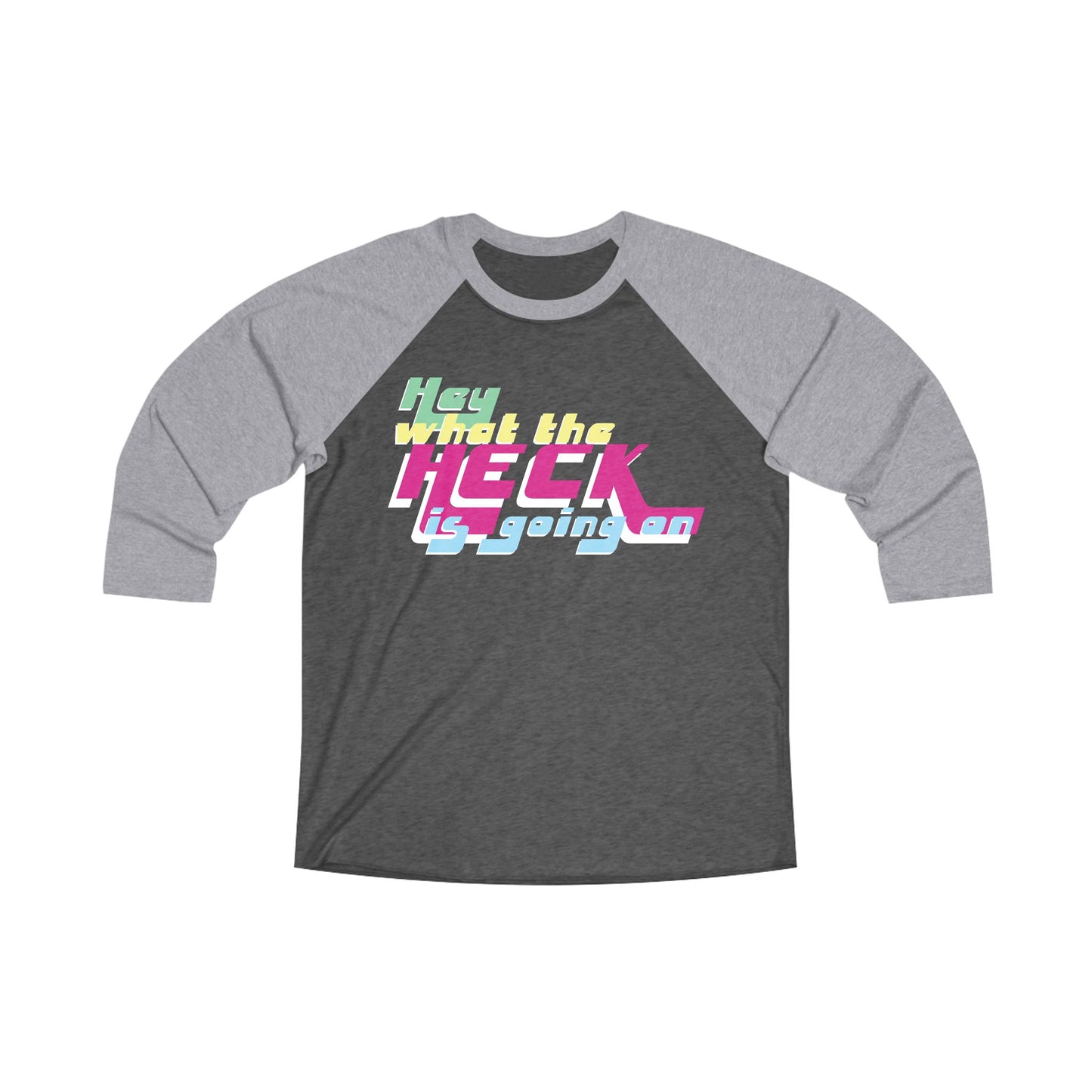 Hey What the Heck is Going On - Comfy Baseball Tee - Unisex/Adult