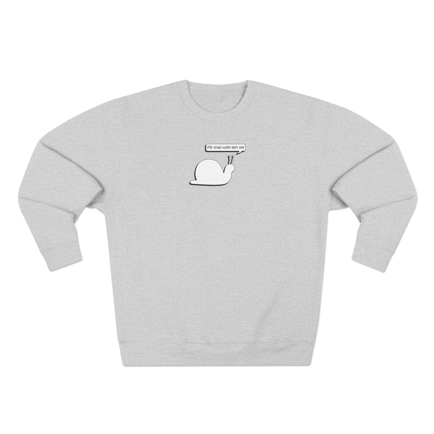 My Snail Wife Left Me - Cozy Crewneck Sweater - Adult/Unisex