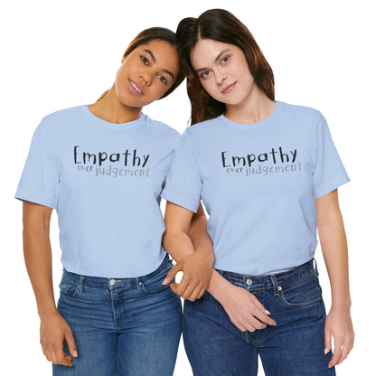 Empathy Over Judgement -  Soft Cotton Tee - Adult/Unisex