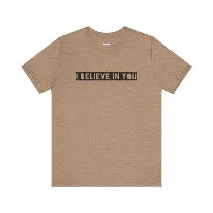 I Believe In You -  Soft Cotton Tee - Adult/Unisex