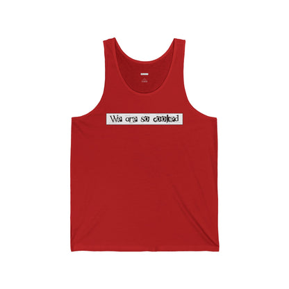 We Are So Cooked - Unisex Jersey Tank - Unisex/Adult