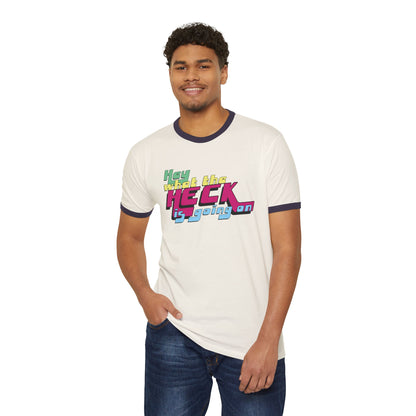 Hey What the Heck is Going On - Comfy Ring T-Shirt - Unisex/Adult