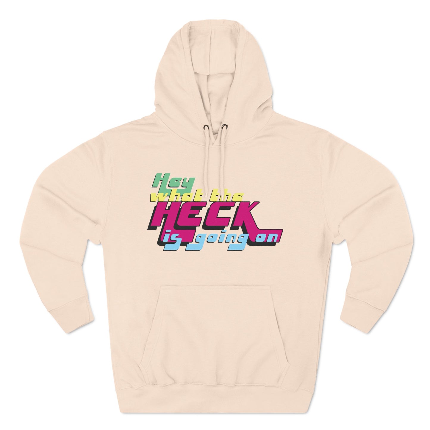 Hey What the Heck is Going On - Cozy Fleece Hoodie - Unisex/Adult