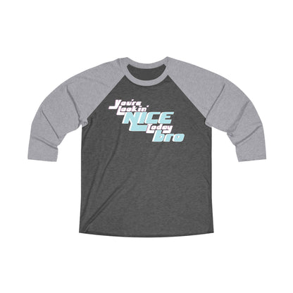 You're Lookin' Nice Today Bro - Comfy Baseball Tee - Adult/Unisex