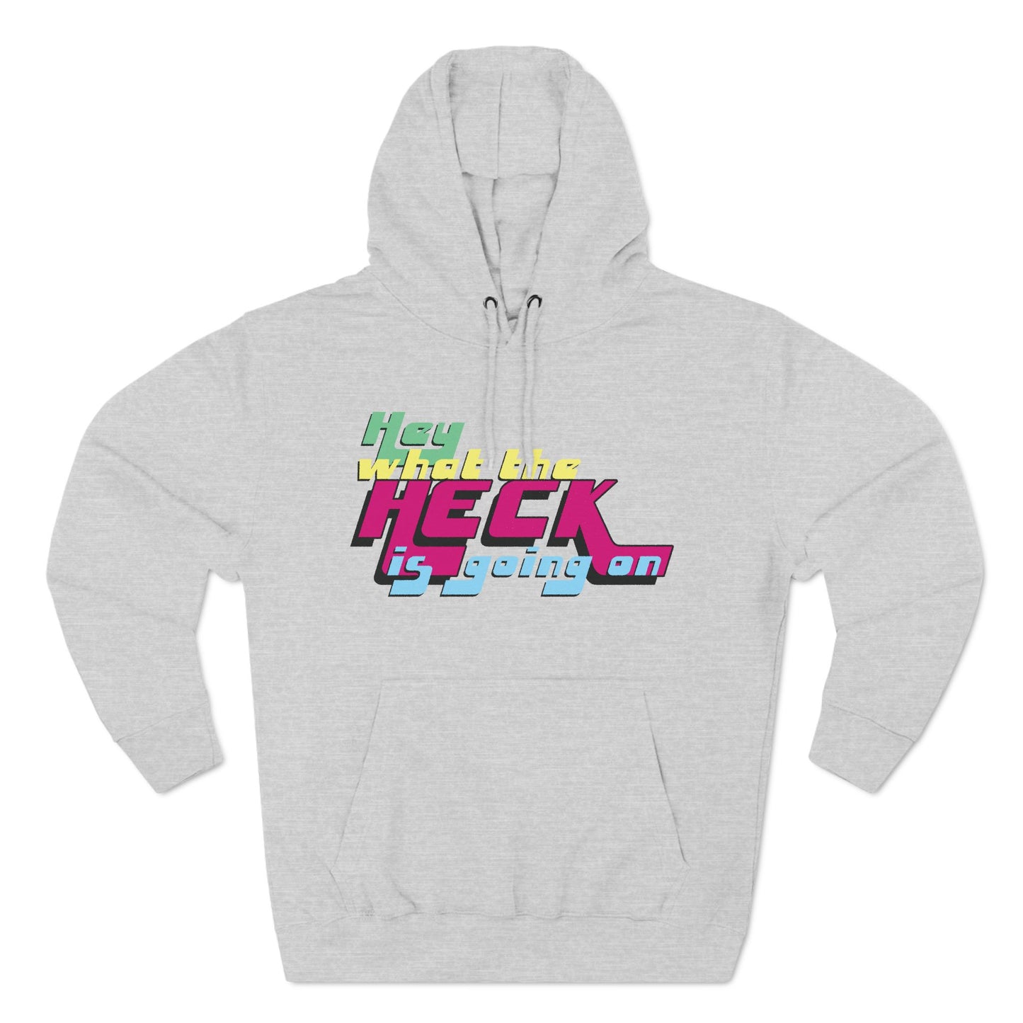 Hey What the Heck is Going On - Cozy Fleece Hoodie - Unisex/Adult