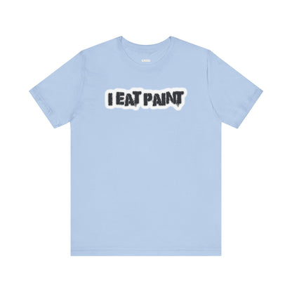 I Eat Paint -  Soft Cotton Tee - Adult/Unisex