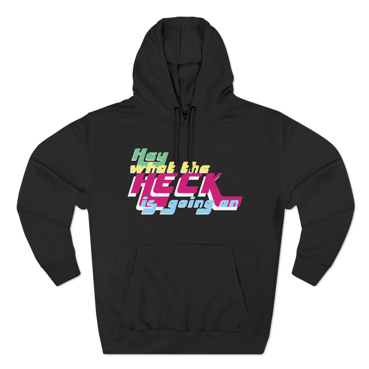 Hey What the Heck is Going On - Cozy Fleece Hoodie - Unisex/Adult