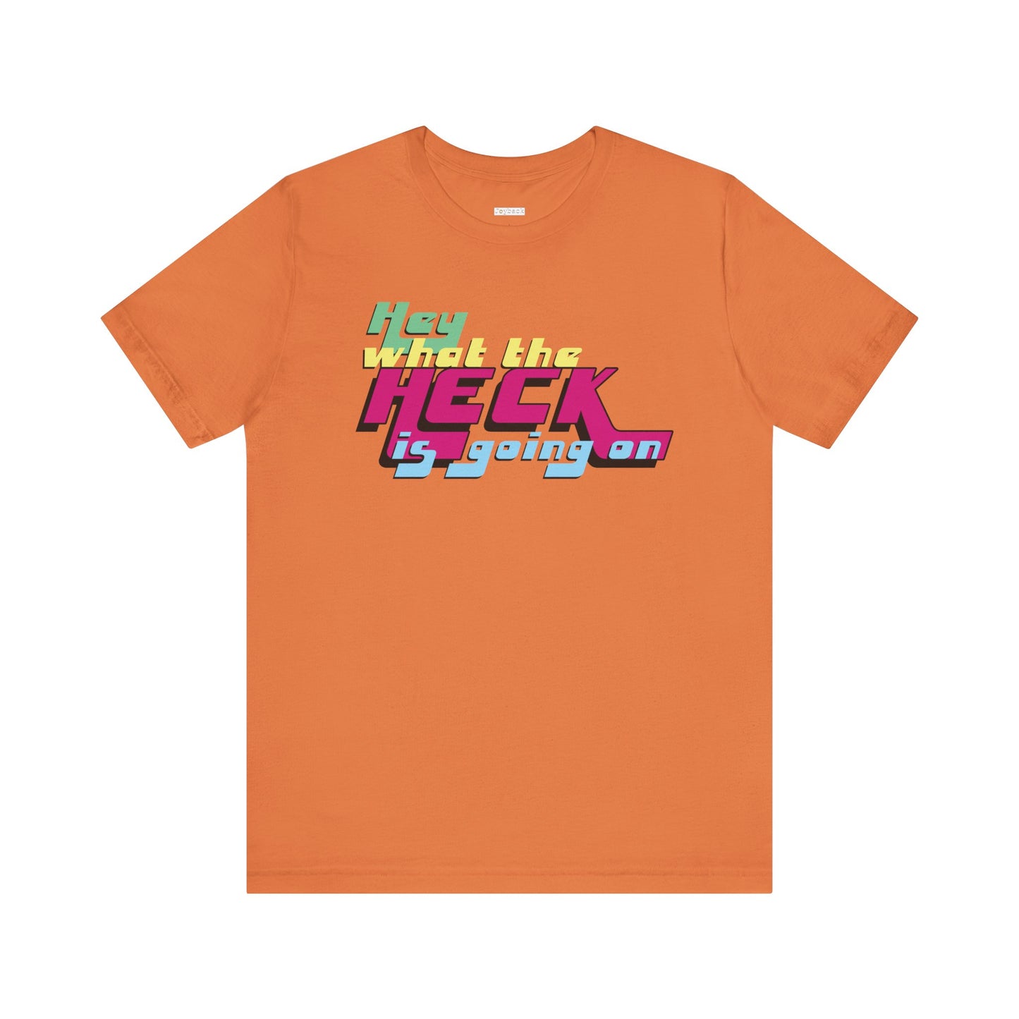 Hey What the Heck is Going On -  Soft Cotton Tee - Unisex/Adult