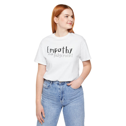 Empathy Over Judgement -  Soft Cotton Tee - Adult/Unisex