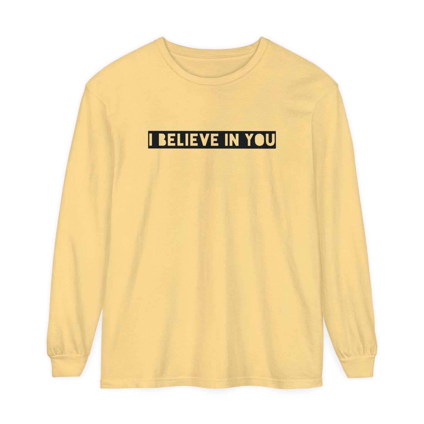 I Believe In You - Comfy Long-Sleeve Shirt - Adult/Unisex