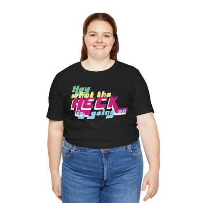 Hey What the Heck is Going On -  Soft Cotton Tee - Unisex/Adult