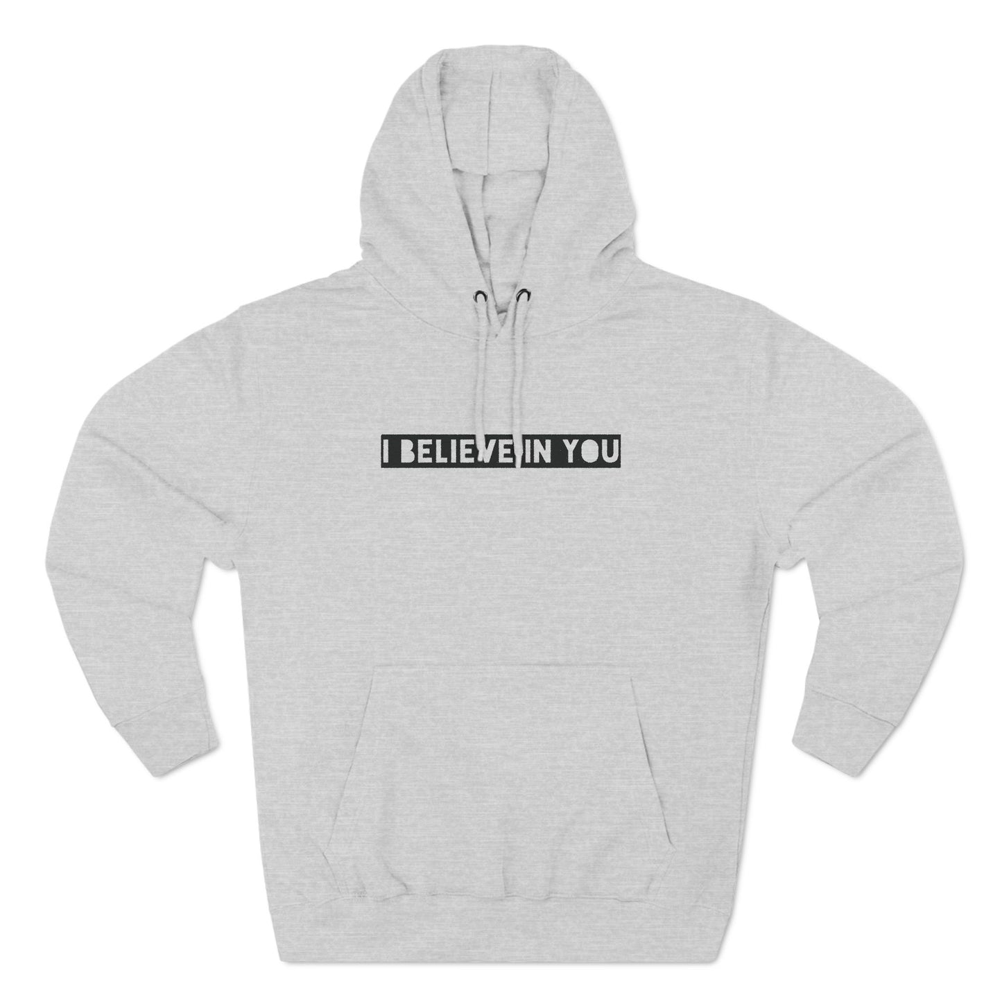 I Believe In You - Cozy Fleece Hoodie - Adult/Unisex