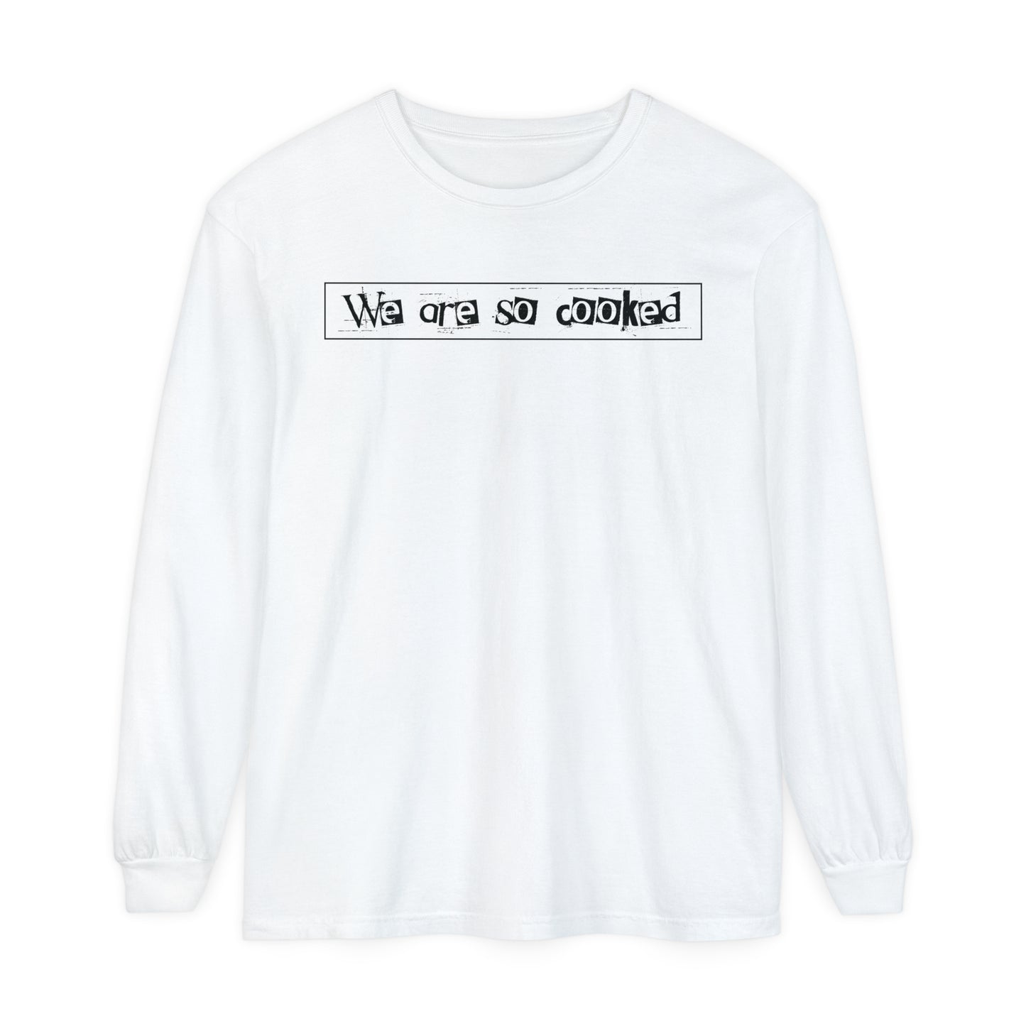 We Are So Cooked - Comfy Long-Sleeve Shirt - Unisex/Adult