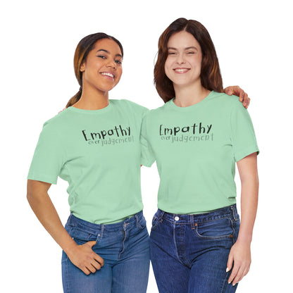 Empathy Over Judgement -  Soft Cotton Tee - Adult/Unisex