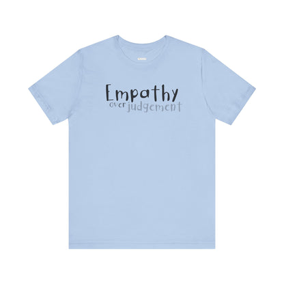 Empathy Over Judgement -  Soft Cotton Tee - Adult/Unisex