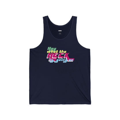 Hey What the Heck is Going On - Unisex Jersey Tank - Unisex/Adult