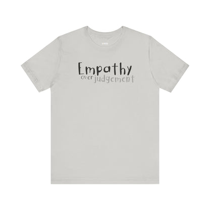 Empathy Over Judgement -  Soft Cotton Tee - Adult/Unisex