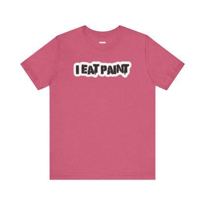 I Eat Paint -  Soft Cotton Tee - Adult/Unisex