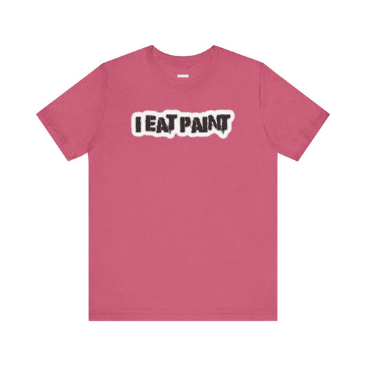 I Eat Paint -  Soft Cotton Tee - Adult/Unisex