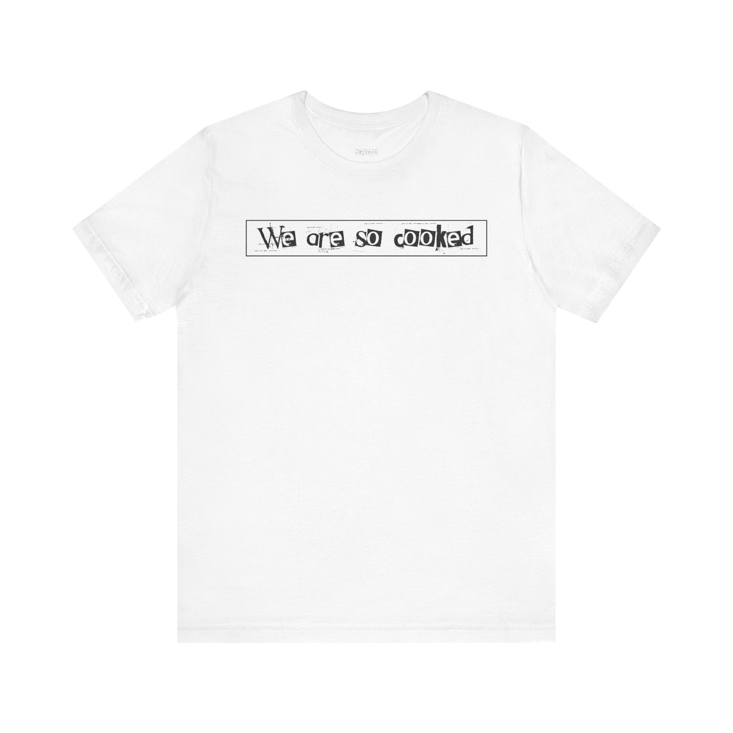 We Are So Cooked -  Soft Cotton Tee - Unisex/Adult