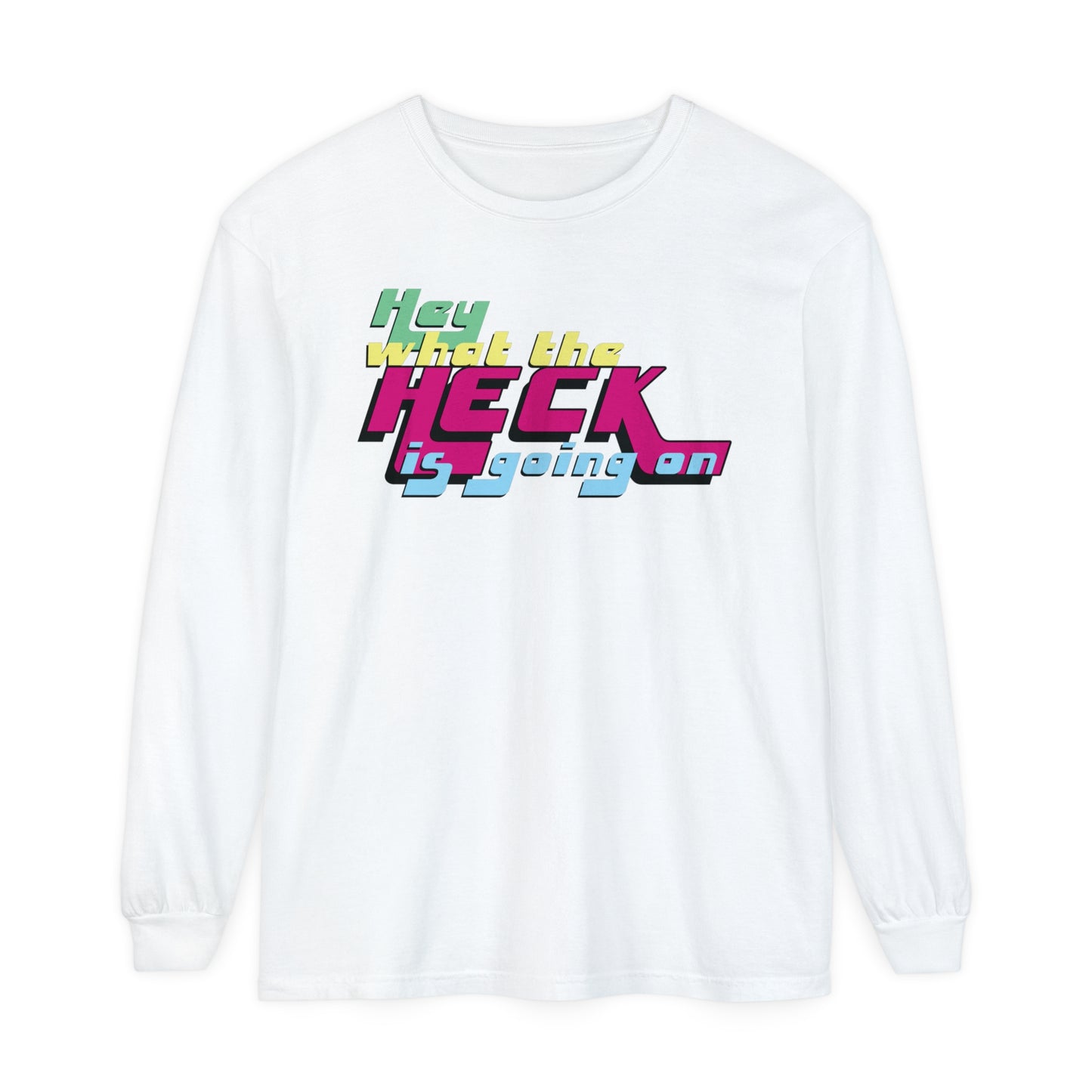 Hey What the Heck is Going On - Comfy Long-Sleeve Shirt - Unisex/Adult