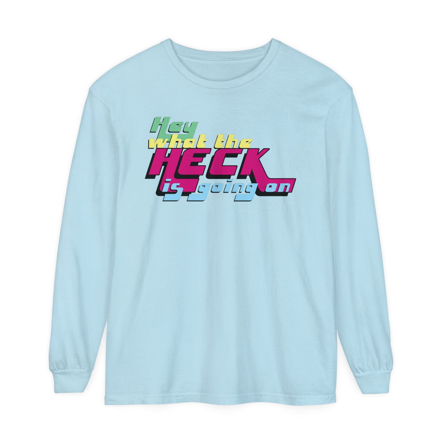 Hey What the Heck is Going On - Comfy Long-Sleeve Shirt - Unisex/Adult