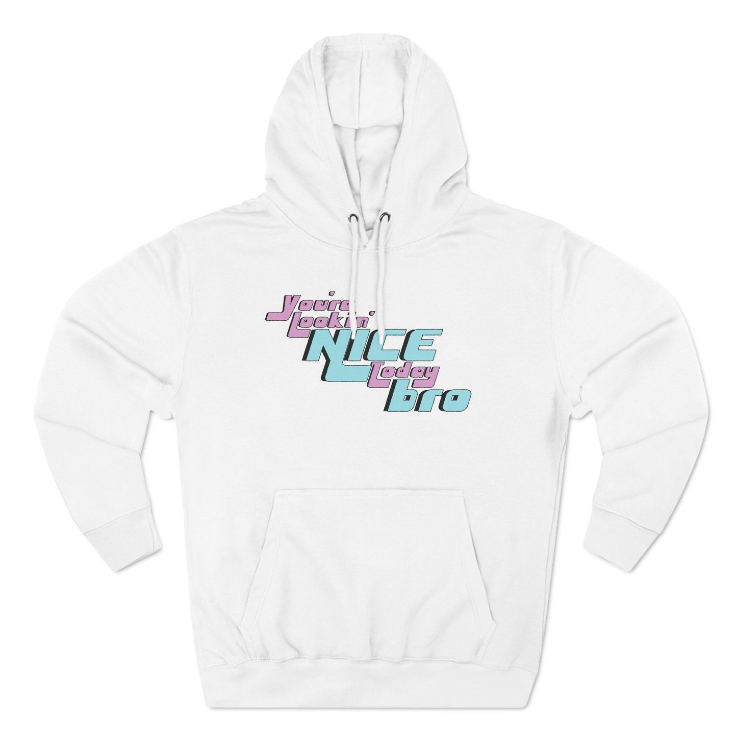 You're Lookin' Nice Today Bro - Cozy Fleece Hoodie - Adult/Unisex