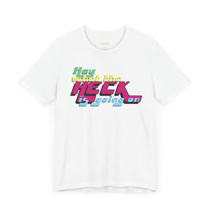 Hey What the Heck is Going On -  Soft Cotton Tee - Unisex/Adult