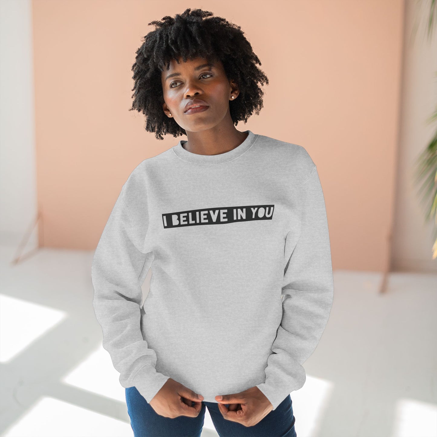 I Believe In You - Cozy Crewneck Sweater - Adult/Unisex