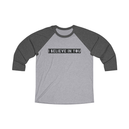 I Believe In You - Comfy Baseball Tee - Adult/Unisex