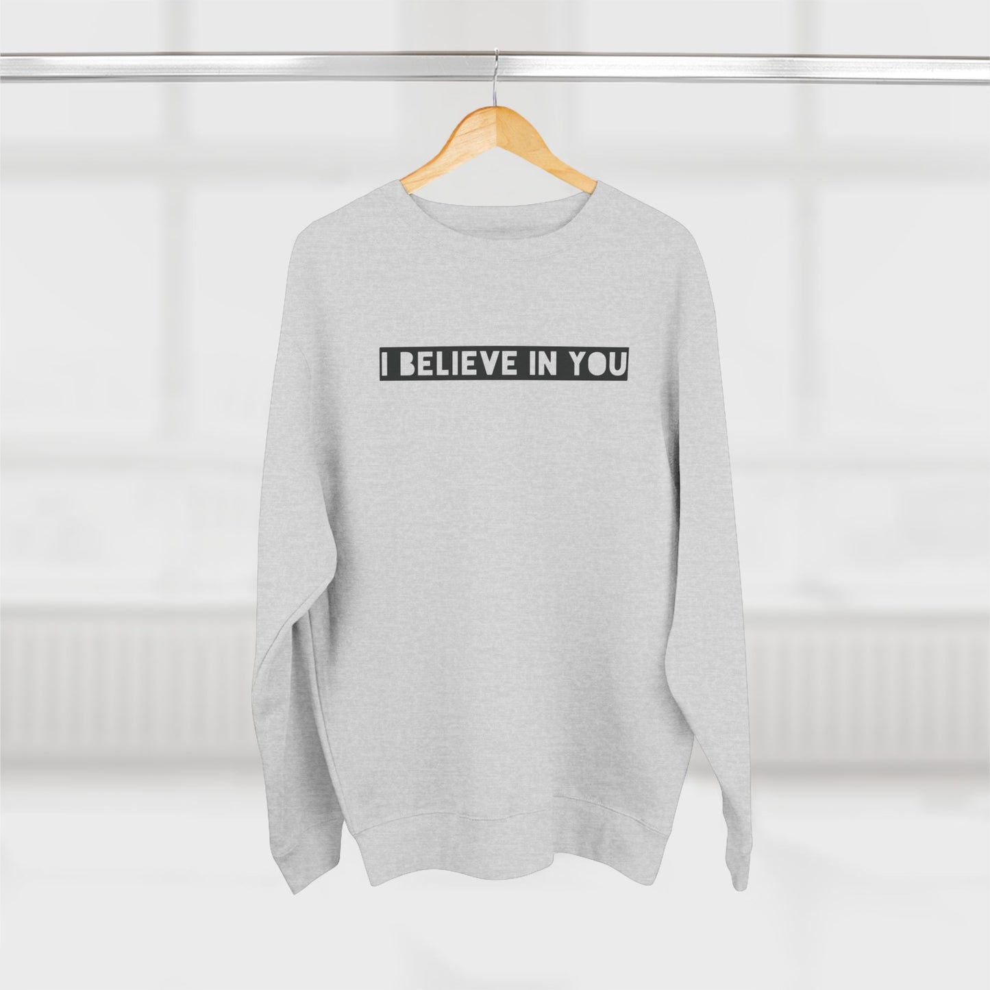 I Believe In You - Cozy Crewneck Sweater - Adult/Unisex