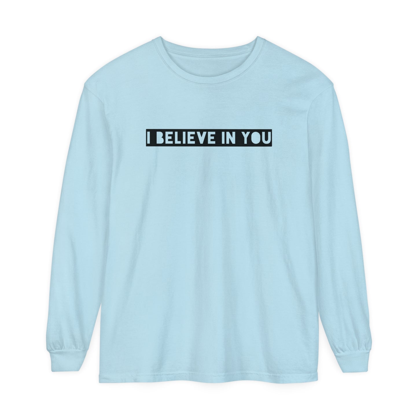 I Believe In You - Comfy Long-Sleeve Shirt - Adult/Unisex