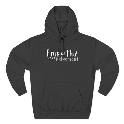 Empathy Over Judgement - Cozy Fleece Hoodie - Adult/Unisex