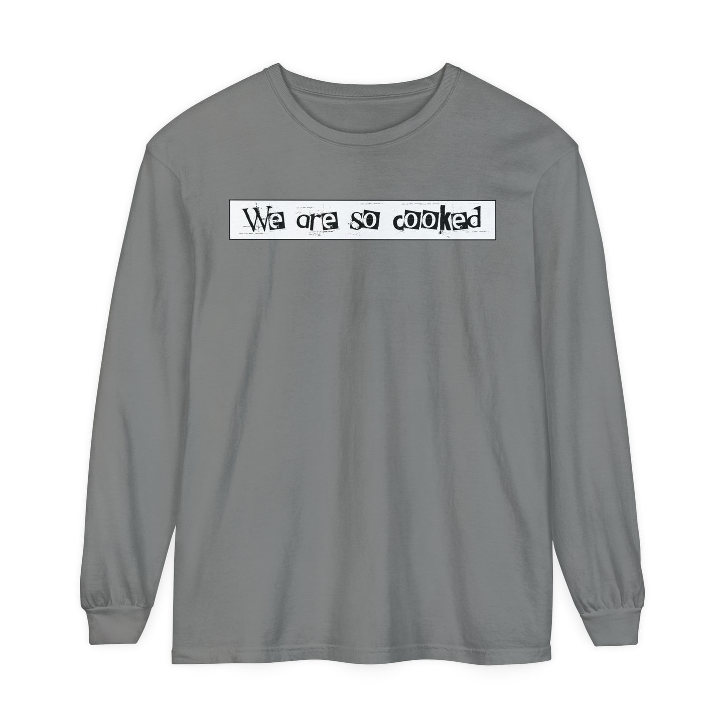 We Are So Cooked - Comfy Long-Sleeve Shirt - Unisex/Adult