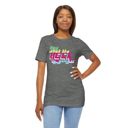 Hey What the Heck is Going On -  Soft Cotton Tee - Unisex/Adult