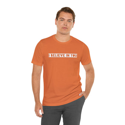 I Believe In You -  Soft Cotton Tee - Adult/Unisex