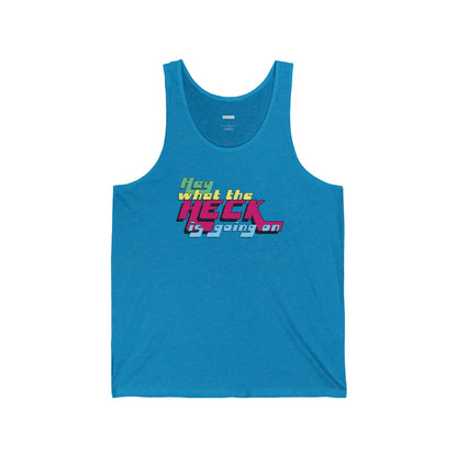 Hey What the Heck is Going On - Unisex Jersey Tank - Unisex/Adult