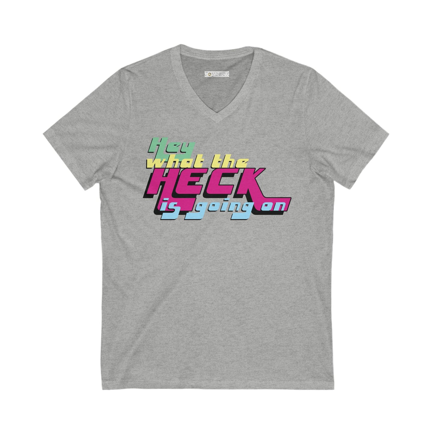 Hey What the Heck is Happening - Ultra-Comfort V-Neck T - Unisex/Adult