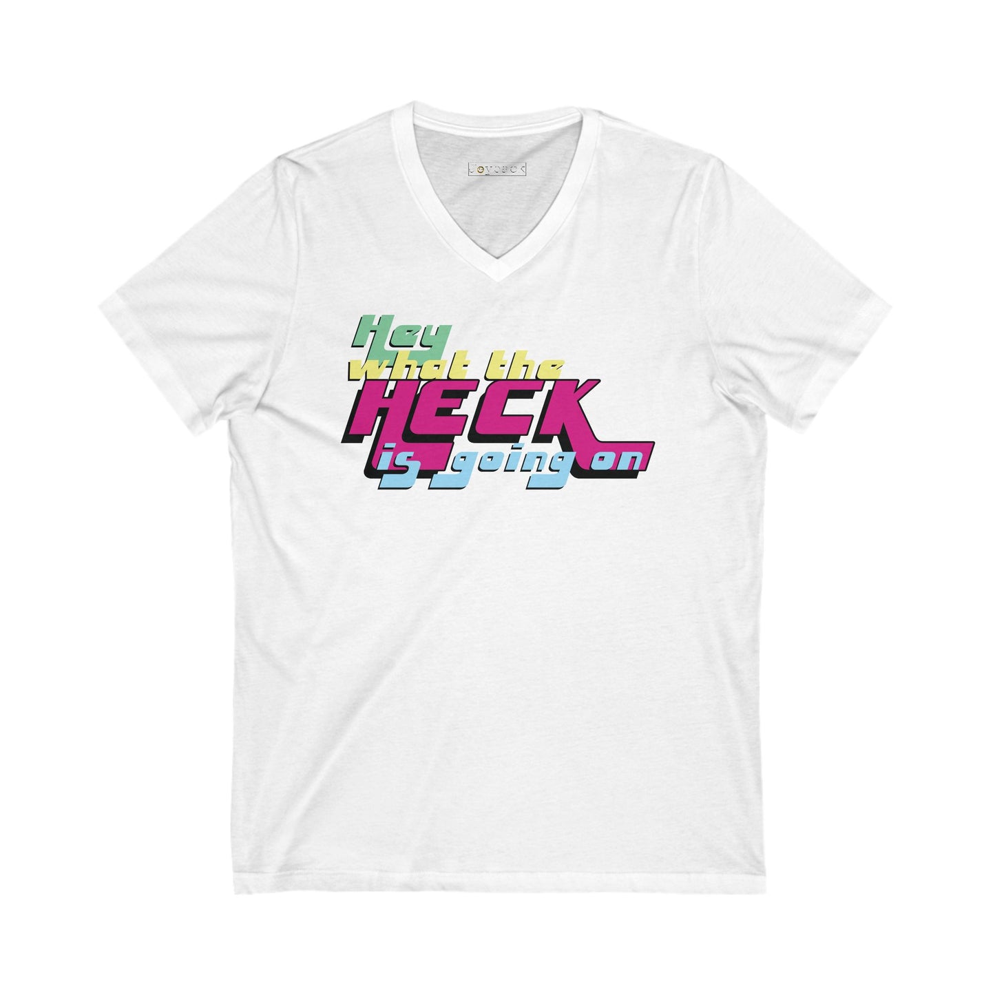 Hey What the Heck is Happening - Ultra-Comfort V-Neck T - Unisex/Adult