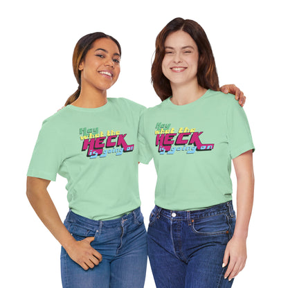 Hey What the Heck is Going On -  Soft Cotton Tee - Unisex/Adult