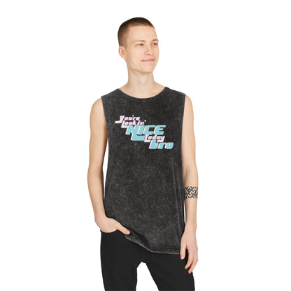 You're Lookin' Nice Today Bro - Stonewash Tank - Adult/Unisex