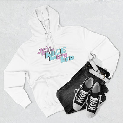 You're Lookin' Nice Today Bro - Cozy Fleece Hoodie - Adult/Unisex