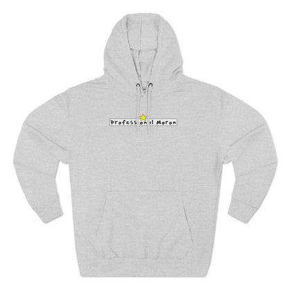 Professional Moron - Cozy Fleece Hoodie - Unisex/Adult