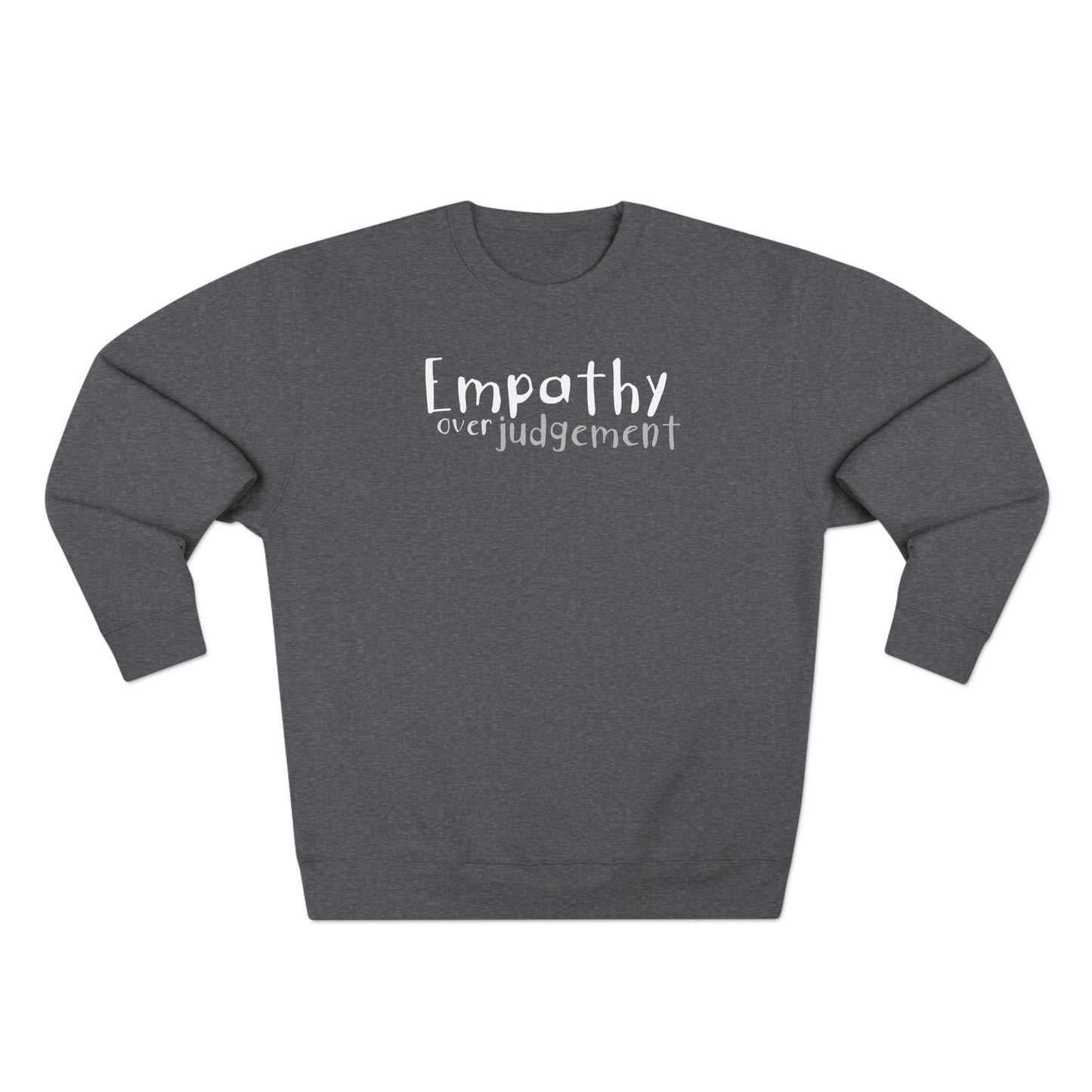 Empathy Over Judgement - Cozy Crewneck Sweater - Adult/Unisex