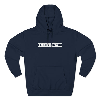 I Believe In You - Cozy Fleece Hoodie - Adult/Unisex