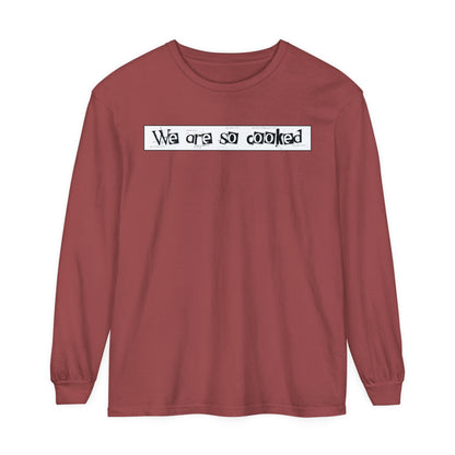 We Are So Cooked - Comfy Long-Sleeve Shirt - Unisex/Adult